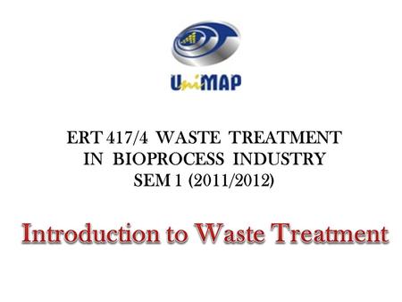 IN BIOPROCESS INDUSTRY Introduction to Waste Treatment