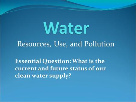 Resources, Use, and Pollution
