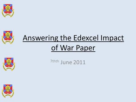 Answering the Edexcel Impact of War Paper 7thth June 2011.