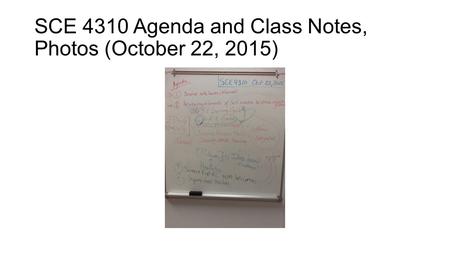 SCE 4310 Agenda and Class Notes, Photos (October 22, 2015)