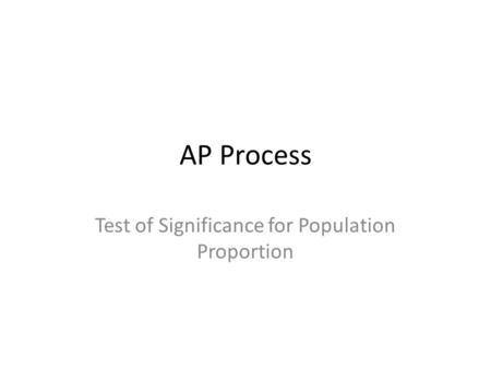 AP Process Test of Significance for Population Proportion.