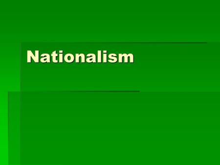 Nationalism. Germany  Napoleon conquered many German- speaking lands  Changed a lot of policies for the better  Nationalism caused Germans to want.