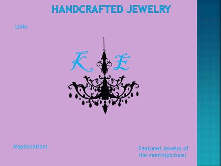 KE Featured Jewelry of the month(picture) Links Map(location)