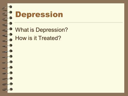 Depression What is Depression? How is it Treated?.
