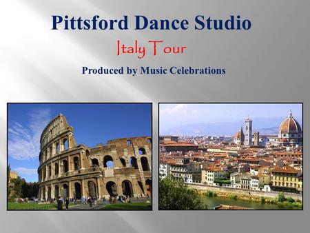 Pittsford Dance Studio Italy Tour Produced by Music Celebrations.