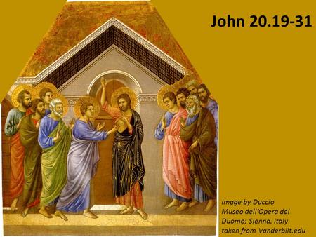 Image by Duccio Museo dell’Opera del Duomo; Sienna, Italy taken from Vanderbilt.edu John 20.19-31.