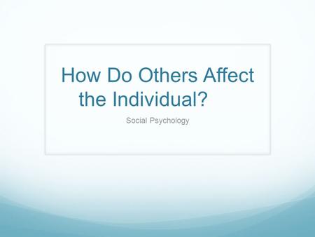How Do Others Affect the Individual?