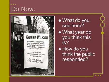 Do Now: What do you see here? What year do you think this is? How do you think the public responded?