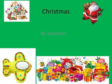 Christmas By Jonathan. When and Why Christmas is on December 25 th.