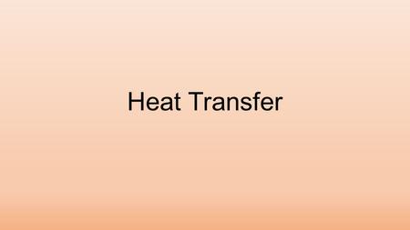 Heat Transfer. Heat is responsible for changing matter from one phase to another Heat energizes the particles, adds temperature, and makes the atoms and.