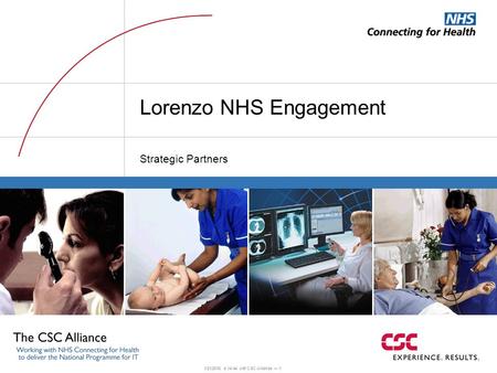 1/21/2016 4:15:05 AM CSC Alliance — 1 Lorenzo NHS Engagement Strategic Partners.