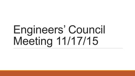 Engineers’ Council Meeting 11/17/15. NSF Grant, Undergraduate Researchers Check email for job description. Starting date: January 9, 2016 Estimated schedule: