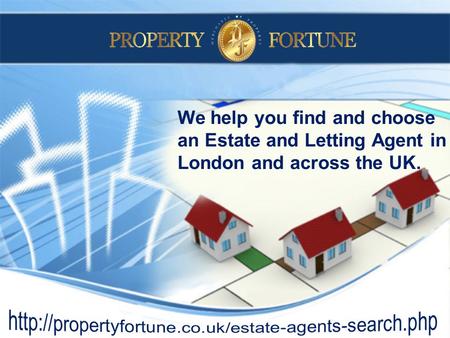 We help you find and choose an Estate and Letting Agent in London and across the UK.