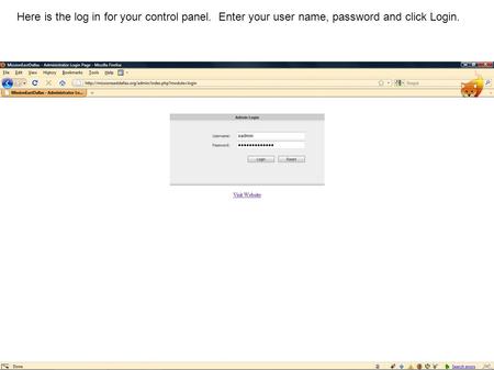 Here is the log in for your control panel. Enter your user name, password and click Login.