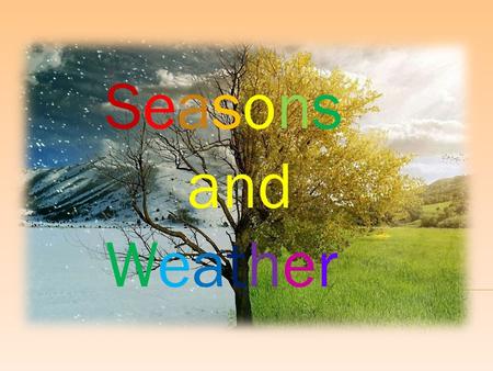 Seasons and Weather.