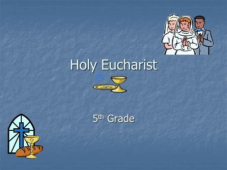 Holy Eucharist 5th Grade.