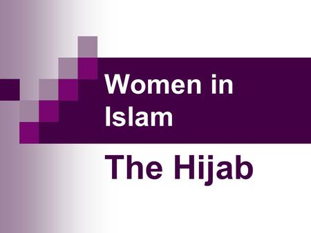 Women in Islam The Hijab.