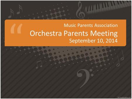 Music Parents Association Orchestra Parents Meeting September 10, 2014.
