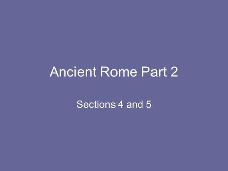 Ancient Rome Part 2 Sections 4 and 5. The Rise of Christianity In the early centuries A.D., Christians belonged to a very small “cult” that originated.