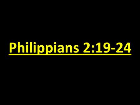 Philippians 2:19-24. Honoring God: The Example of Timothy.