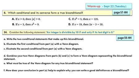 Warm-up - Sept 22 (Tuesday) 8. Which conditional and its converse form a true biconditional? a. Write the two conditional statements that make up this.