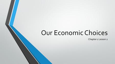 Our Economic Choices Chapter 1 Lesson 2.