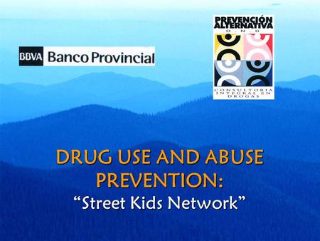 DRUG USE AND ABUSE PREVENTION: “Street Kids Network”