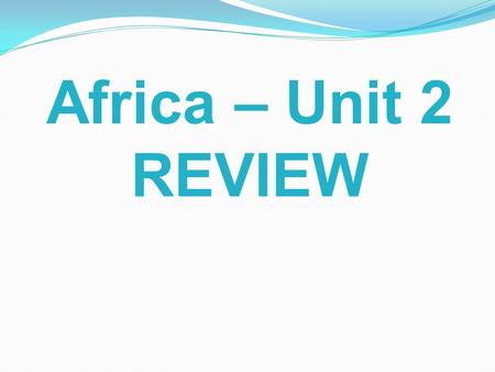 Africa – Unit 2 REVIEW. In the Sahel, overgrazing and drought have resulted in a decrease in the grassland region. What is this process called? DESERTIFICATION.