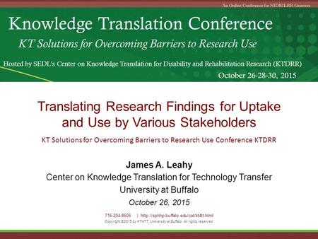 Knowledge Translation Conference KT Solutions for Overcoming Barriers to Research Use Hosted by SEDL’s Center on Knowledge Translation for Disability and.