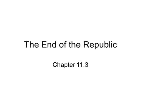 The End of the Republic Chapter 11.3.