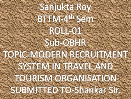 TOPIC-MODERN RECRUITMENT SYSTEM IN TRAVEL AND TOURISM ORGANISATION