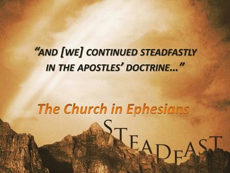 “ AND [ WE ] CONTINUED STEADFASTLY IN THE APOSTLES ’ DOCTRINE …”