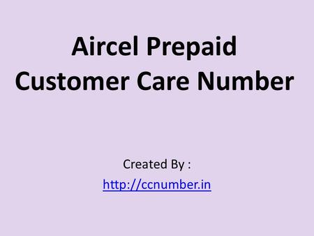 Aircel Prepaid Customer Care Number Created By :