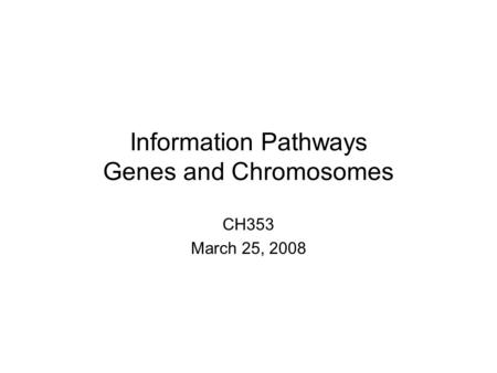 Information Pathways Genes and Chromosomes