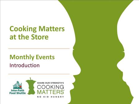 Monthly Events Introduction Cooking Matters at the Store.