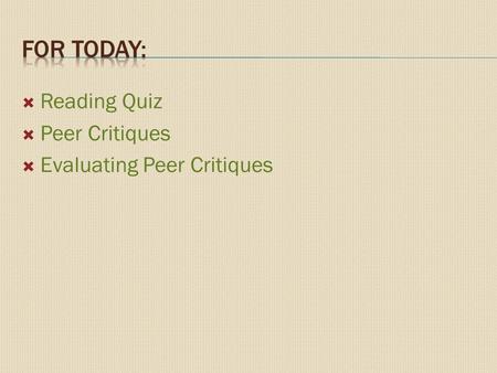  Reading Quiz  Peer Critiques  Evaluating Peer Critiques.