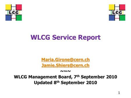 WLCG Service Report  ~~~ WLCG Management Board, 7 th September 2010 Updated 8 th September 2010 1.
