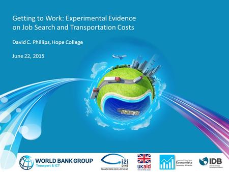 Getting to Work: Experimental Evidence on Job Search and Transportation Costs David C. Phillips, Hope College June 22, 2015.