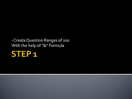 Create Question Ranges of 100 With the help of “&” Formula.