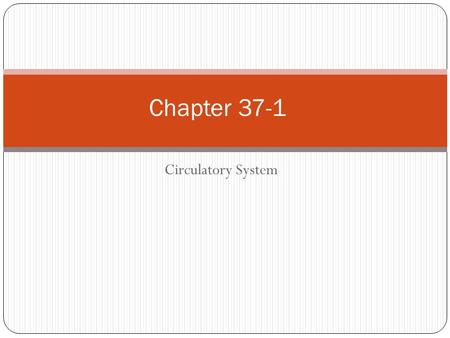 Circulatory System Chapter 37-1. Circulatory System Transportation system of the body Closed system – blood is contained in vessels within the body Consists.