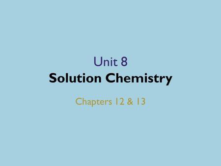 Unit 8 Solution Chemistry