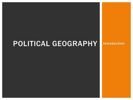 Political Geography Introduction.