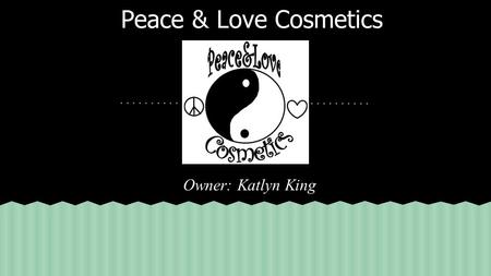 Peace & Love Cosmetics Owner: Katlyn King. Peace & Love Cosmetics’ has cheap and affordable products that will blow you away. Peace & Love Cosmetics has.