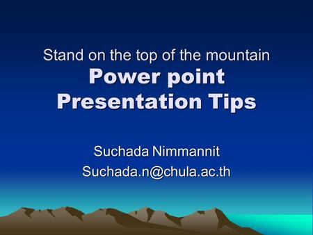 Stand on the top of the mountain Power point Presentation Tips Suchada Nimmannit