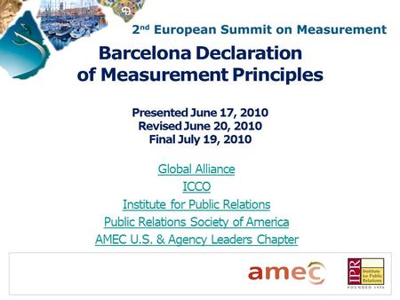 Barcelona Declaration of Measurement Principles Presented June 17, 2010 Revised June 20, 2010 Final July 19, 2010 Global Alliance ICCO Institute for Public.