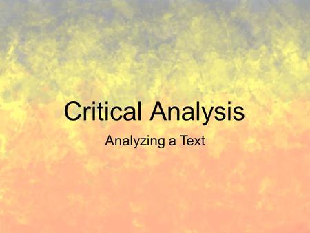 Critical Analysis Analyzing a Text.