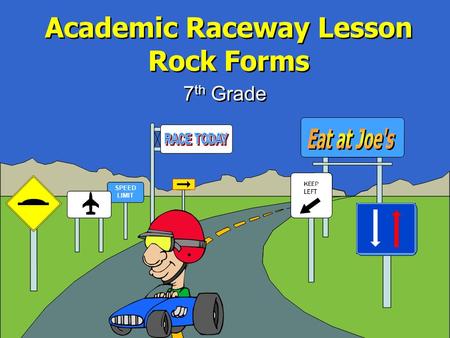 SPEED LIMIT Academic Raceway Lesson Rock Forms 7 th Grade.