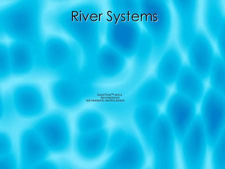 River Systems. Objective  Students will describe factors that affect the erosive ability of a river and the evolution of a river system.