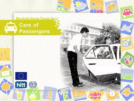 Care of Passengers Module three Topic four. If you were this tourist, what would you look for when getting in a vehicle (taxi, cyclo…)? 2.