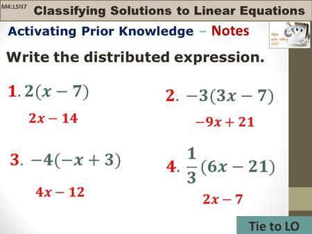 Write the distributed expression. Activating Prior Knowledge – Notes Tie to LO M4:LSN7 Classifying Solutions to Linear Equations.